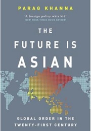 The Future Is Asian (Parag Khanna)
