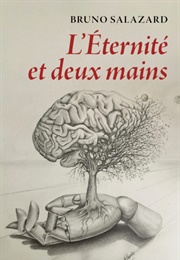 L'eternité Et Deux Mains (Bruno Salazard)