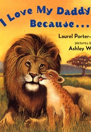 I Love My Daddy Because . . . (Laurel Porter Gaylord)
