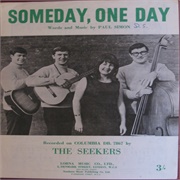 Someday One Day .. the Seekers