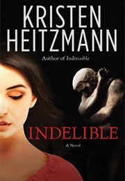 Indelible (Kristen Heitzmann)