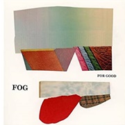 Fog - For Good