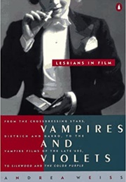 Vampires and Violets: Lesbians in Film (Andrea Weiss)