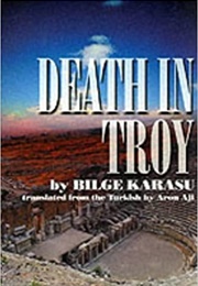 Death in Troy (Bilge Karasu)