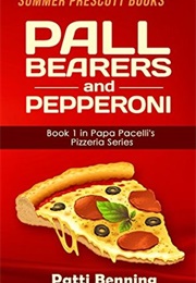 Pall Bearers and Pepperoni (Patti Benning)