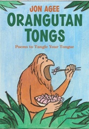 Orangutan Tongs: Poems to Tangle Your Tongue (Jon Agee)