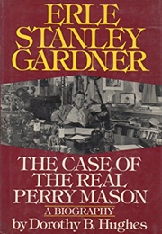 Erle Stanley Gardner: The Case of the Real Perry Mason (Dorothy B. Hughes)