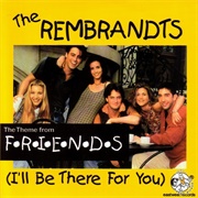 I&#39;ll Be There for You-The Rembrandts