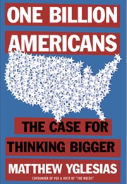 One Billion Americans (Matthew Yglesias)