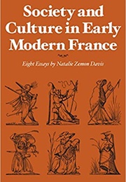 Society and Culture in Early Modern France (Natalie Z Davis)