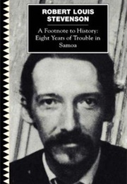 A Footnote to History: Eight Years of Trouble in Samoa (Robert Louis Stevenson)