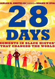 28 Days: Moments in Black History That Changed the World (Charles R. Smith Jr.)