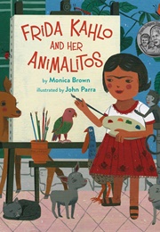 Frida Kahlo and Her Animalitos (Monica Brown)