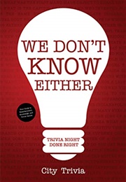 We Don't Know Either: Trivia Night Done Right (City Trivia)