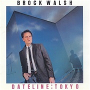 Brock Walsh - Dateline: Tokyo