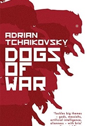 Dogs of War (Adrian Tchaikovsky)