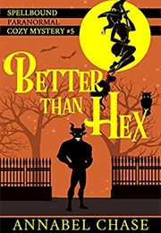 Better Than Hex (Annabel Chase)