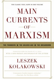 Main Currents of Marxism (Leszek Kolakowski)