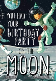 If You Had Your Birthday Party on the Moon (( Joyce Lapin))