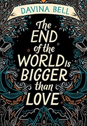 The End of the World Is Bigger Than Love (Davina Bell)