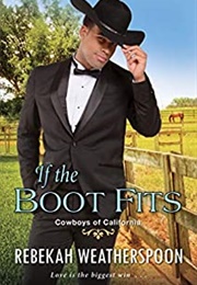 If the Boot Fits (Cowboys of California #2) (Rebekah Weatherspoon)