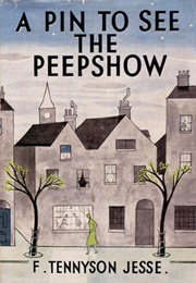 A Pin to See the Peepshow (F. Tennyson Jesse)