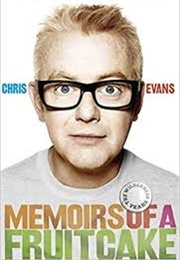 Memoirs of a Fruitcake (Chris Evans)