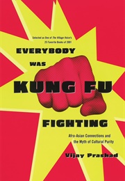 Everybody Was Kung Fu Fighting (Vijay Prashad)