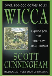 Wicca: A Guide for the Solitary Practitioner (Scott Cunningham)