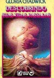 Descobrindo Suas Vidas Passadas (Glória Chadwick)