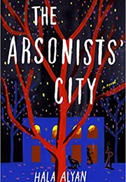 The Arsonist&#39;s City (Hala Alyan)
