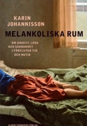 The Rooms of Melancholia (Karin Johannisson)