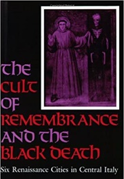 The Cult of Remembrance and the Black Death (Samuel Cohn)
