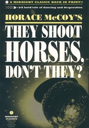 They Shoot Horses, Don't They? (Horace McCoy)