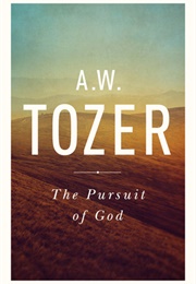 The Pursuit of God (A.W. Tozer)