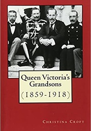Queen Victoria&#39;s Grandsons (Christina Croft)