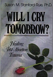 Will I Cry Tomorrow? (Susan M. Stanford-Rue)