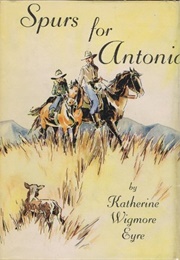 Spurs for Antonia (Katherine Wigmore Eyre)