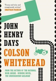 John Henry Days (Colson Whitehead)