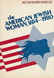 The American Jewish Woman, 1654-1980 (Jacob Rader Marcus)
