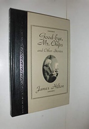 Good-Bye Mr. Chips and Other Stories (James Hilton)