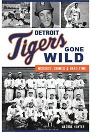 Detroit Tigers Gone Wild (George Hunter)