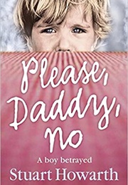 Please, Daddy, No (Stuart Howarth)
