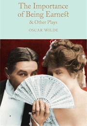 The Importance of Being Earnest & Other Plays (Oscar Wilde)