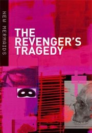 The Revenger's Tragedy (Anonymous)