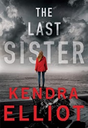 The Last Sister (Kendra Elliot)