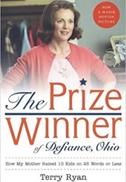 The Prize Winner of Defiance, Ohio: How My Mother Raised 10 Kids on 25 Words or Less (Terry Ryan)