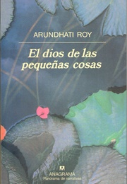 El Dios De Las Pequeñas Cosas (Arundhati Roy)