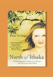 North of Ithaka: A Granddaughter Returns to Greece and Discovers Her Roots (Eleni N. Gage)