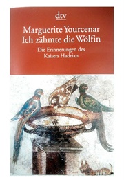 Ich Zähmte Die Wölfin (Marguerite Yourcenar)